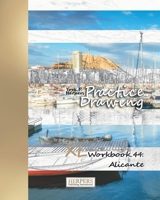 Practice Drawing - XL Workbook 44: Alicante 1099867878 Book Cover