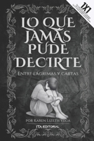 Lo que jamás pude decirte (Spanish Edition) B0DQH52V85 Book Cover