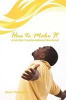 How To Make It: A 40-Day Transformational Devotional 1105146855 Book Cover