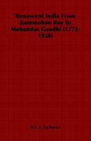 Renascent India from Rammohan Roy to Mohandas Gandhi (1772-1930) 1846647975 Book Cover