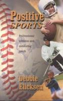 Positive Sports: Professional Athletes and Mentoring Youth 0973023732 Book Cover