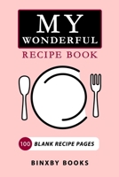 My Wonderful Recipe Book: Blank Recipe Book to Write In 165481850X Book Cover