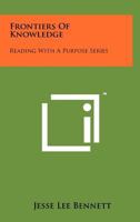 Frontiers of Knowledge: Reading with a Purpose Series 1258262851 Book Cover