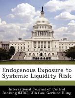 Endogenous Exposure to Systemic Liquidity Risk 1249455103 Book Cover