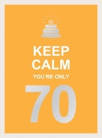 Keep Calm You're Only 70 1787833062 Book Cover
