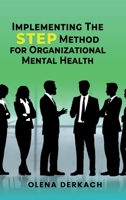 Implementing the STEP Method for Organizational Mental Health: A Comprehensive, Evidence-Based Framework B0FBYCJ974 Book Cover