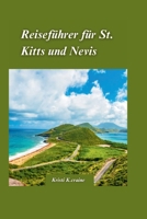 Reiseführer für St. Kitts und Nevis 2024: Ihr ultimativer Reiseführer für einen perfekten Urlaub in der Karibik mit Insider-Tipps, und Must-See AngezogenÖNS. (German Edition) B0CV4NJXV8 Book Cover