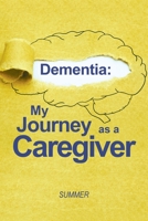 Dementia: My Journey as a Caregiver 1669871282 Book Cover