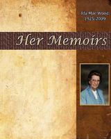 Ida Mae Wood - Her Memoirs 1453847766 Book Cover