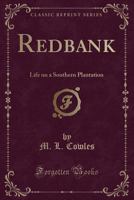Redbank: Life on a Southern Plantation (Classic Reprint) 1333316488 Book Cover