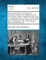 The Constitution Of The State Of Maryland: Formed And Adopted By The Convention Which Assembled At The City Of Annapolis, May 8, 1867, And Submitted ... September, 1867 : With Marginal Notes And... 1287340237 Book Cover