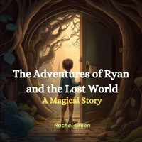 The Adventures of Ryan and the Lost World: A Magical Story B0BXNBD9KW Book Cover