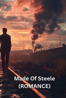 Made Of Steele (ROMANCE) B0DR99GBRN Book Cover
