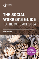 The Social Worker's Guide to the Care Act 2014 1913453057 Book Cover