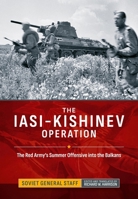 The Iasi-Kishinev Operation: The Red Army's Summer Offensive into the Balkans (Association of the United States Army 1806721082 Book Cover