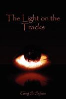 The Light on the Tracks 1604815175 Book Cover