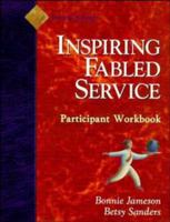 Fabled Service, Participant Workbook: Ordinary Acts, Extraordinary Outcomes 088390473X Book Cover