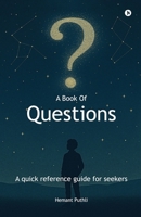 A Book of Questions: A Quick Reference Guide For Seekers B0GYQ67LT1 Book Cover