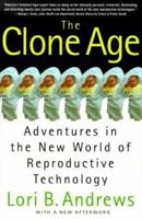 The Clone Age : Adventures in the New World of Reproductive Technology 0805060804 Book Cover