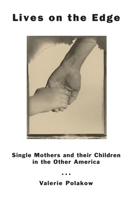Lives on the Edge: Single Mothers and Their Children in the Other America 0226671844 Book Cover