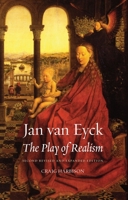 Jan van Eyck: The Play of Realism 0948462183 Book Cover