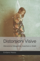 Distorsioni Visive: Alterazione fotografica, maschere e ritratti B0C47TGX18 Book Cover