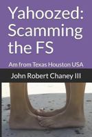 Yahoozed: Scamming the FS: Am from Texas Houston USA 1983314080 Book Cover