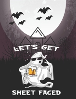 Lets get Sheet Faced: Beer Halloween coloring book for Teens, Halloween EVE Coloring Books with Beautiful Flowers, Adorable Animals, Spooky Characters, and Relaxing, Happy Halloween Designs 1697119867 Book Cover