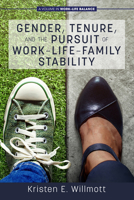 Gender, Tenure, and the Pursuit of Work-Life-Family Stability (Work-Life Balance) 1648021808 Book Cover