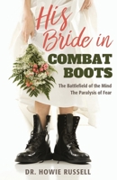 His Bride in Combat Boots: The Battlefield of the Mind - The Paralysis of Fear 1631298984 Book Cover