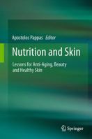 Nutrition and Skin: Lessons for Anti-Aging, Beauty and Healthy Skin 1493902555 Book Cover