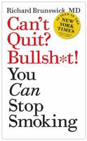 Can't Quit? Bullsh*t! You Can Stop Smoking 0988437201 Book Cover