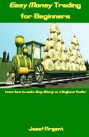 Easy Money Trading for Beginners: Learn How to Make Easy Money as a Beginner Trader 1544023006 Book Cover