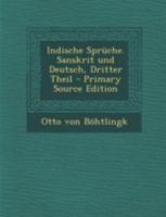 Indische Spruche. Sanskrit Und Deutsch, Dritter Theil - Primary Source Edition 1293480282 Book Cover