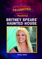 Unveiling the Mysteries of Britney Spears' Haunted House (The Haunted Experiences of Celebrities) B0GXY8B77Y Book Cover