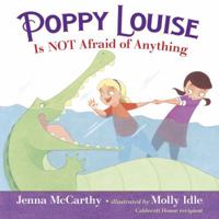 Poppy Louise is Not Afraid of Anything 0385390866 Book Cover