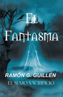 EL FANTASMA: EL SUMO SACRIFICIO (Spanish Edition) 1506555640 Book Cover