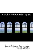 Histoire G�n�rale de l'�glise 0469696494 Book Cover