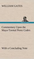 Commentary Upon the Maya-Tzental Perez Codex 9356143854 Book Cover