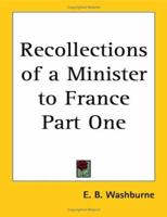 Recollections of a Minister to France Part One 1417998725 Book Cover