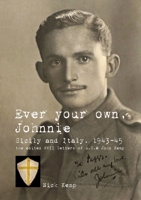 Ever your own, Johnnie, Sicily and Italy, 1943-45 1326598929 Book Cover