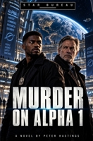 Star Bureau: Murder on Alpha 1: Murder of Alpha 1 B0HJYK8FXB Book Cover