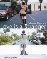 Melanie Manchot Love Is a Stranger: Photographs1998-2001 3791325329 Book Cover