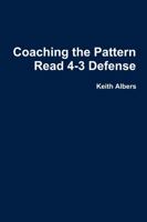 Coaching the Pattern Read 4-3 Defense 1105497690 Book Cover