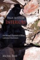 High Altitude Interiors: One Woman's Approach to Hiking California's Fourteeners 1434388360 Book Cover