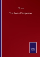 Text-Book of Temperance 3846057541 Book Cover
