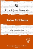 Rick and Jane Learn to Solve Problems B0GCDR9ZDT Book Cover