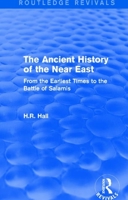 The Ancient History of the near East : From the Earliest Times to the Battle of Salamis 1138194891 Book Cover