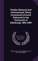 Studies National and International; Being Occasional Lectures Delivered in the University of Edinburgh, 1864-1889 1240031629 Book Cover