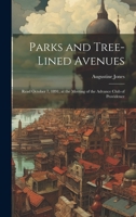 Parks and Tree-lined Avenues: Read October 7, 1891, at the Meeting of the Advance Club of Providence 102213048X Book Cover